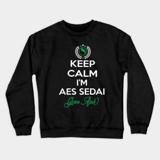 Keep calm im aes sedai  green ajah - tar avalon - the Wheel of Time Crewneck Sweatshirt